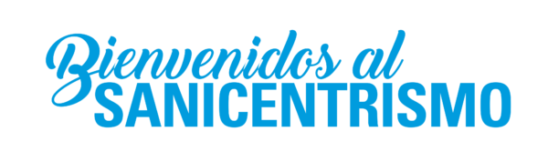 Bienvenidos al sanicentrismo Bienvenidos al sanicentrismo